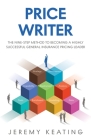 Price Writer: The nine-step method to becoming a highly successful general insurance pricing leader Cover Image