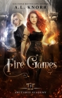 Fire Games: A Young Adult Fantasy By A. L. Knorr Cover Image