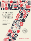 The Seven Culinary Wonders of the World: A History of Honey, Salt, Chile, Pork, Rice, Cacao, and Tomato By Jenny Linford, Alice Pattullo (Illustrator) Cover Image