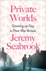 Private Worlds: Growing Up Gay in Post-War Britain By Jeremy Seabrook Cover Image