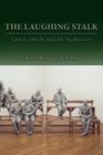The Laughing Stalk: Live Comedy and Its Audiences (Aesthetic Critical Inquiry) Cover Image