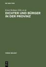 Dichter und Bürger in der Provinz By Ernst Rohmer (Editor), Theodor Verweyen (Editor) Cover Image