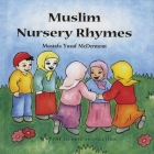 Muslim Nursery Rhymes (Muslim Children's Library) By Mustafa Yusuf McDermott Cover Image