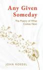 Any Given Someday: The Poetry of What Comes Next Cover Image