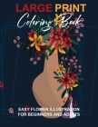 Large Print Coloring Book: Easy Flower Illustration for Beginners and Adults, Coloring Book For Adults (The Stress Relieving Adult Coloring Pages By Sumu Coloring Book Cover Image