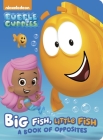 Big Fish, Little Fish: A Book of Opposites (Bubble Guppies) (Board Book) By Random House, Random House (Illustrator) Cover Image