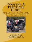 Poultry: A Practical Guide: Breeding and Management of Fowls, Turkeys, Guinea Fowl, Ducks and Geese Cover Image