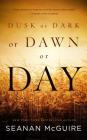 Dusk or Dark or Dawn or Day By Seanan McGuire Cover Image