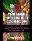 The HІgh РrОtЕІn DІЕt СООkbООk: The Nutritional Guide for Muscle Building, Ath By Kimberly Owens Cover Image