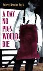 A Day No Pigs Would Die By Robert Newton Peck Cover Image