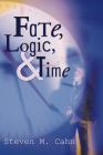 Fate, Logic, and Time By Steven M. Cahn Cover Image