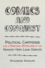 Comics and Conquest: Political Cartoons and a Radical Retelling of the Navajo-Hopi Land Dispute Cover Image