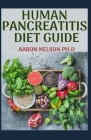 Human Pancreatitis Diet: Quintessential Guide Which Includes Recipes, Food List, Meal Plan and How to Get Started Cover Image