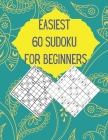 Easiest 60 Sudoku for Beginners: Very Easy Sudoku Puzzles For Beginners With Solutions Cover Image