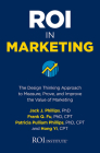 Roi in Marketing: The Design Thinking Approach to Measure, Prove, and Improve the Value of Marketing By Jack J. Phillips, Frank Q. Fu, Patricia Pulliam Phillips Cover Image