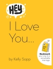 Hey, I Love You: Bookmark Your Way to a Remarkable Marriage By Kelly Sopp, David Sopp (Illustrator) Cover Image