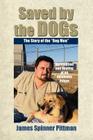 Saved by the Dogs: The Story of the Dog Men By James Spinner Pittman, Suzanne L. Rafferty (Editor) Cover Image
