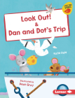 Look Out! & Dan and Dot's Trip By Katie Dale, Dean Gray (Illustrator) Cover Image