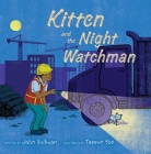 Kitten and the Night Watchman By John Sullivan, Taeeun Yoo (Illustrator) Cover Image
