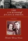 The Courtship of Julian and Frieda By Krista Perry Dunn Cover Image
