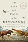 The Rise and Fall of the Dinosaurs: A New History of a Lost World Cover Image