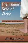 The Human Side of Christ--Meet the Guy Behind the God By Will Hathaway Cover Image