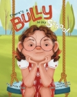 There's a Bully in My School By Linda Teed, Monica Paterson (Illustrator) Cover Image