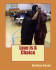 Love Is A Choice By Anthony Hosea Cover Image