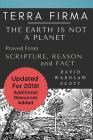 Terra Firma: The Earth is Not A Planet, Proved From Scripture, Reason and Fact: Annotated By David Wardlaw Scott Cover Image