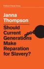 Should Current Generations Make Reparation for Slavery? Cover Image