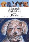 Mongrels, Dishlickers, and a Poodle: Sheba, Fiver, Nix, Bandit, Sooty, and Scooter By Pauline Darby Cover Image