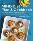The MIND Diet Plan and Cookbook: Recipes and Lifestyle Guidelines to Help Prevent Alzheimer's and Dementia By Julie Andrews, MS, RDN, CD Cover Image