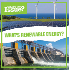 What's Renewable Energy? (What's the Issue?) By Jennifer Lombardo Cover Image