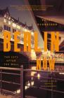 Berlin Now: The City After the Wall By Peter Schneider, Sophie Schlondorff (Translated by) Cover Image
