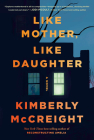 Like Mother, Like Daughter: A novel By Kimberly McCreight Cover Image