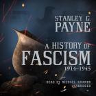 A History of Fascism, 1914-1945 Lib/E By Stanley G. Payne, Michael Kramer (Read by) Cover Image