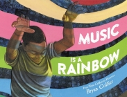 Music Is a Rainbow By Bryan Collier Cover Image