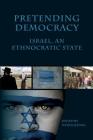 Pretending Democracy: Israel, and Ethnocratic State By Na'eem Jeenah (Editor) Cover Image