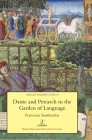 Dante and Petrarch in the Garden of Language (Italian Perspectives #57) By Francesca Southerden Cover Image