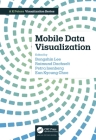 Mobile Data Visualization (AK Peters Visualization) Cover Image