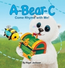 A-Bear-C: Come Rhyme with Me! By Nigel Jackson, Mariana Hnatenko (Illustrator) Cover Image