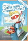 What Does Super Jonny Do When Mom Gets Sick? (ASTHMA version). Cover Image