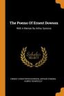 The Poems of Ernest Dowson: With a Memoir by Arthur Symons Cover Image