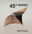 45° Series By Truitt Raun Cover Image