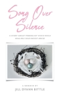 Song Over Silence: A Story About Finding My Voice While Healing Child Incest Abuse Cover Image