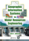 Geographic Information Systems in Water Resources Engineering By Lynn E. Johnson Cover Image