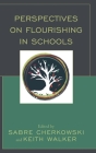 Perspectives on Flourishing in Schools By Sabre Cherkowski (Editor), Keith Walker (Editor), Peter Bates (Contribution by) Cover Image