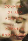 Country of Red Azaleas By Domnica Radulescu Cover Image