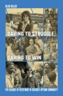 Daring to Struggle, Daring to Win: Five Decades of Resistance in Chicago's Uptown Community By Helen Shiller Cover Image
