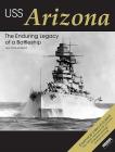 USS Arizona: The Enduring Legacy of a Battleship By Ingo Bauernfeind Cover Image
